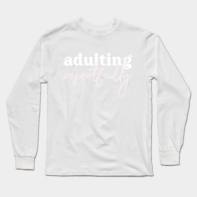 Adulting Resentfully - on purple Long Sleeve T-Shirt by Ellen Wilberg